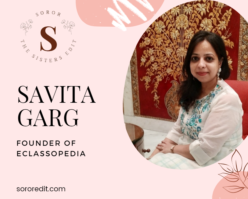 Meet Savita Garg - Founder of Eclassopedia