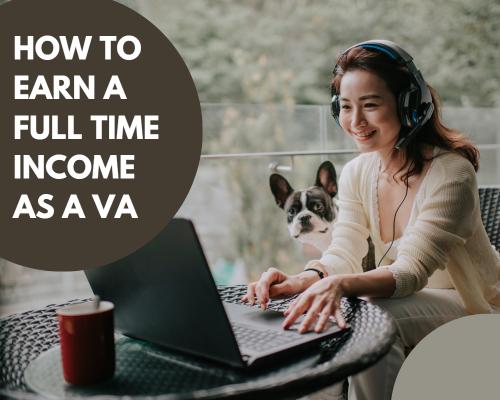 How to Earn a Full-Time Income as a Virtual Assistant