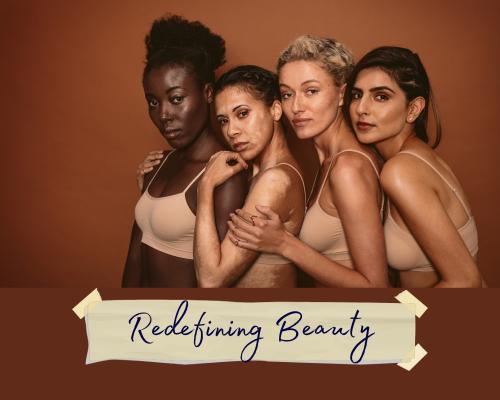 Redefining Beauty: Embracing Diversity and Challenging Societal Norms