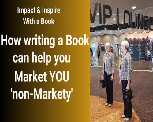 How writing a book can help you Market YOU ‘non-markety’