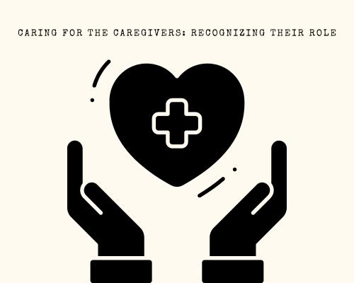 Caring for the Caregivers: Recognizing Their Role