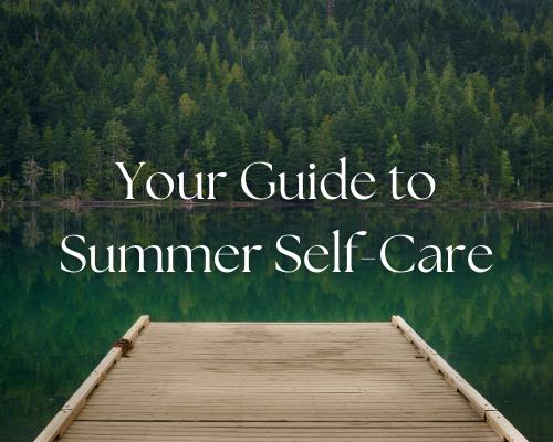 Embrace the Sunshine: Your Guide to Summer Self-Care
